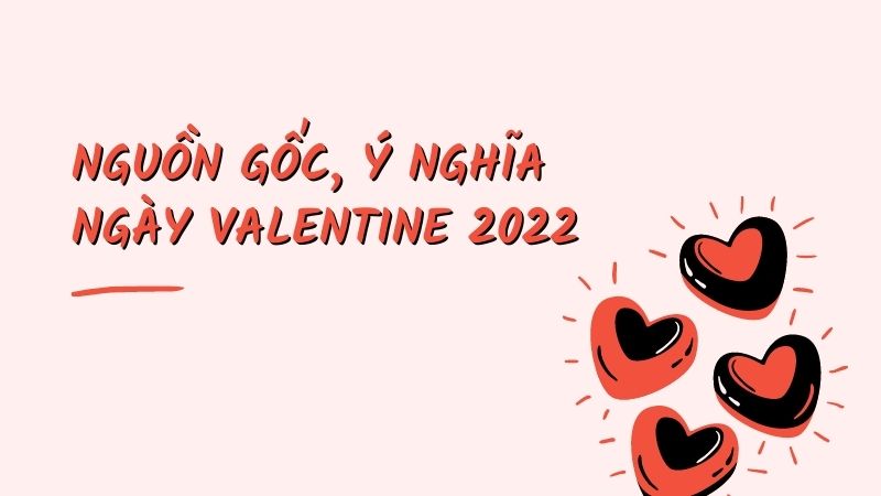 nguồn gốc, ý nghĩa ngày Valentine 2022